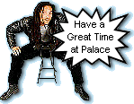 Have a great time at Palace!