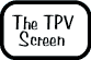 TPV screen